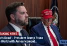 ‘She’s Dead’ – President Trump Stuns the World with Announcement…